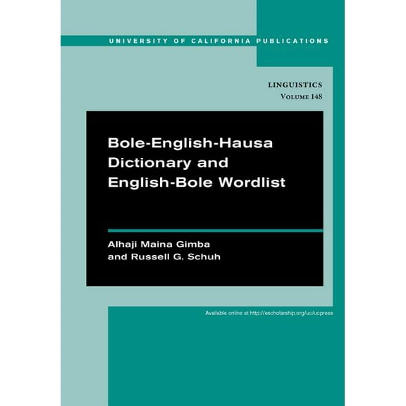 UC Publications in Linguistics: Bole-English-Hausa Dictionary and English-Bole Wordlist (Series #148) (Edition 1) (Paperback)