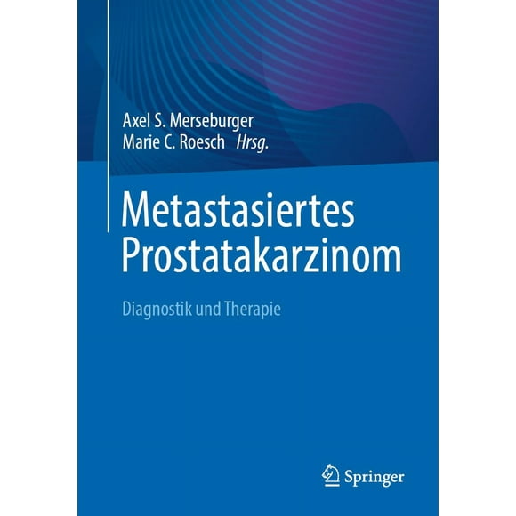 Metastasiertes Prostatakarzinom: Diagnostic et Thérapie