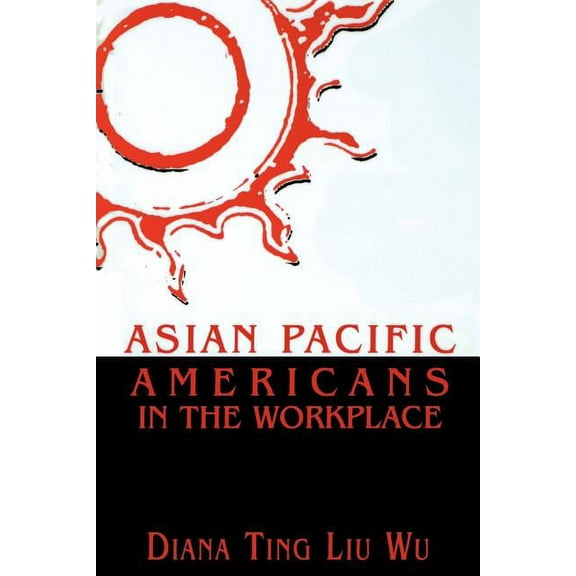 Critical Perspectives on Asian Pacific A Asian Pacific Americans in the Workplace, Book 1, (Paperback)