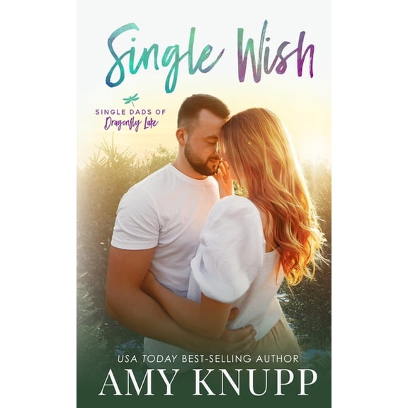Single Dads of Dragonfly Lake Single Wish, Book 5, (Paperback)