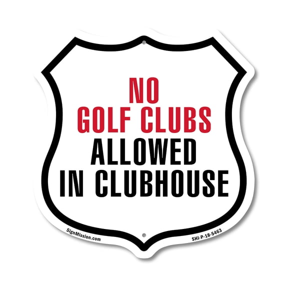 No Golf Clubs Allowed In Clubhouse 12 inch X 12 inch Shield-Shaped Rust-Free Aluminum Metal Sign Weather Resistant Made in the USA