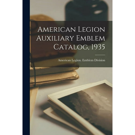 American Legion Auxiliary Emblem Catalog, 1935, (Paperback)