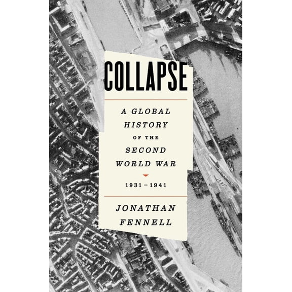 Collapse: A Global History of the Second World War, 1931-1941, (Hardcover)
