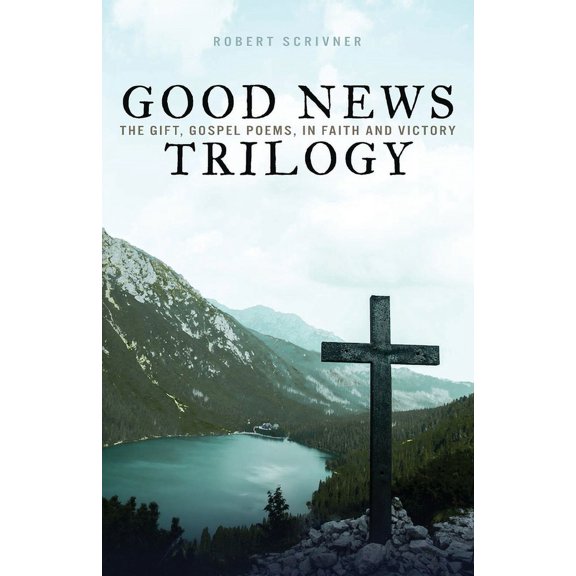 Good News Trilogy: The Gift, Gospel Poems, In Faith and Victory (Paperback)