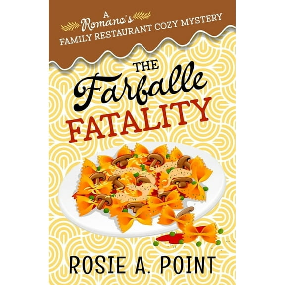 A Romano's Family Restaurant Cozy Mystery: The Farfalle Fatality (Paperback)