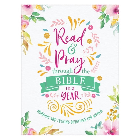 Read & Pray through the Bible in a Year : Morning and Evening Devotions for Women (Paperback)