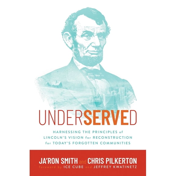 Pre-Owned Underserved: Harnessing the Principles of Lincoln's Vision for Reconstruction for Today's Forgotten Communities (Hardcover) 163758864X 9781637588642
