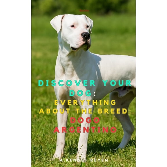 Discover your dog: Everything about the breed: Dogo Argentino, (Paperback)
