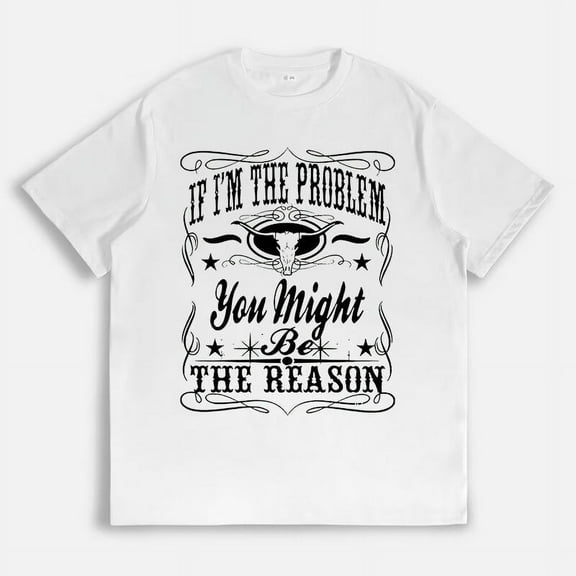 If I'm The Problem Then You Might Be The Reason Print T Shirts Country Music Graphic Tees Short Sleeve Casual Tops for Daily Outfits White,XL