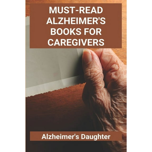 Must-Read Alzheimer's Books For Caregivers: Alzheimer's Daughter: How To Care For An Elderly With Alzheimer'S, (Paperback)