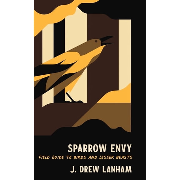 Sparrow Envy: Field Guide to Birds and Lesser Beasts, (Hardcover)