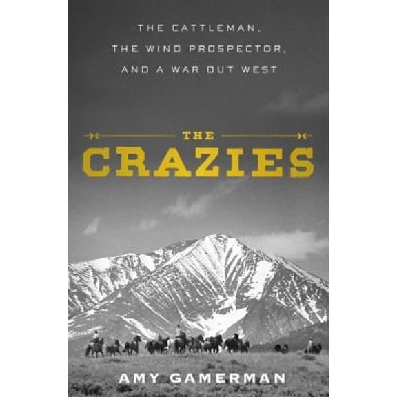 Pre-Owned The Crazies: The Cattleman, the Wind Prospector, and a War Out West, 9781982158163, 1982158166, Hardcover,