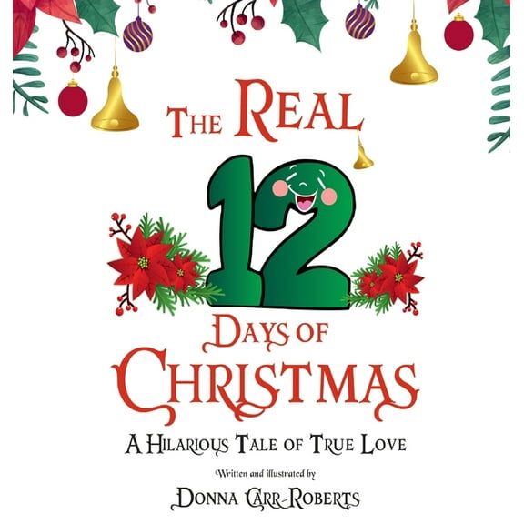 The REAL 12 Days of Christmas: A Hilarious Tale of True Love, (Hardcover)