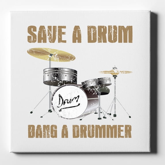 Save a Drum, Bang a Drummer - 10" x 10" - Decorative Canvas Wall Art - White Edge - 5/8" Gallery Wrapped