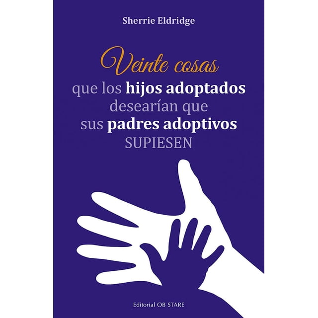 Veinte Cosas Que los Hijos Adoptados Ob Stare Libro sobre Padres Adoptivos