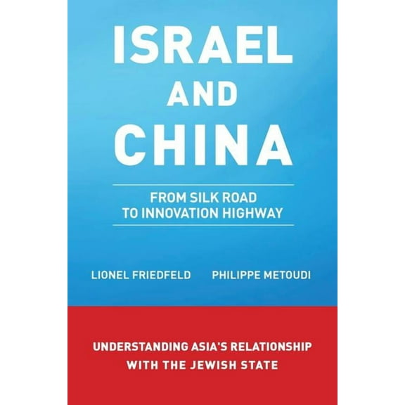 Israel and China : From Silk Road to Innovation Highway (Paperback)