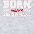 thumbnail image 2 of CafePress - Born Between February 28 & March 1 Body Suit - Cute Infant Bodysuit Baby Romper - Size Newborn - 24 Months, 2 of 3