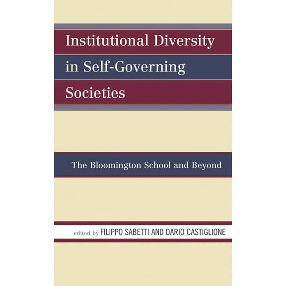 Institutional Diversity in Self-Governing Societies: The Bloomington School and Beyond, (Hardcover)