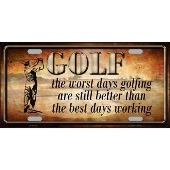 Golf The Worst Days Metal License Plate