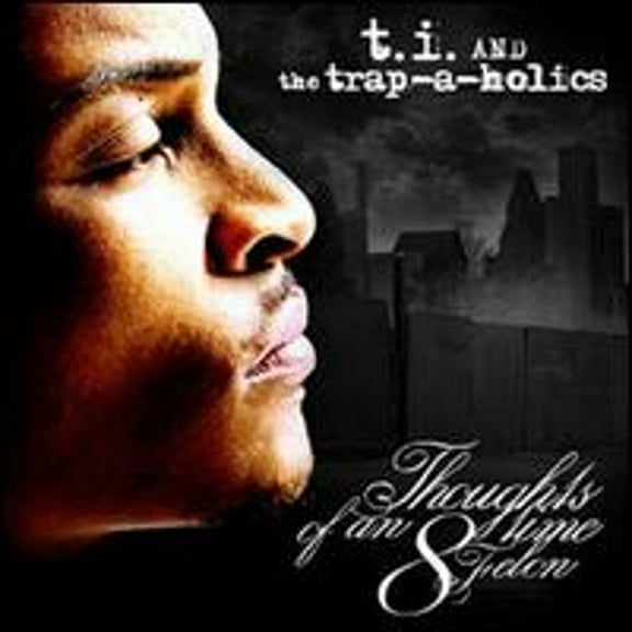 Thoughts of an 8 Time Felon (CD) by T.I.