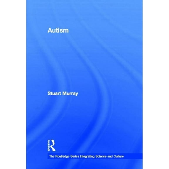 Routledge Tegrating Science and Culture Autism, (Hardcover)