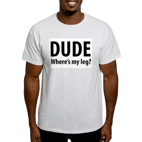 CafePress - Dude Where's My Leg Ash Grey T Shirt - Men's Classic Graphic T-Shirt