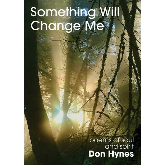 Something Will Change Me: Poems of Soul and Spirit, (Paperback)