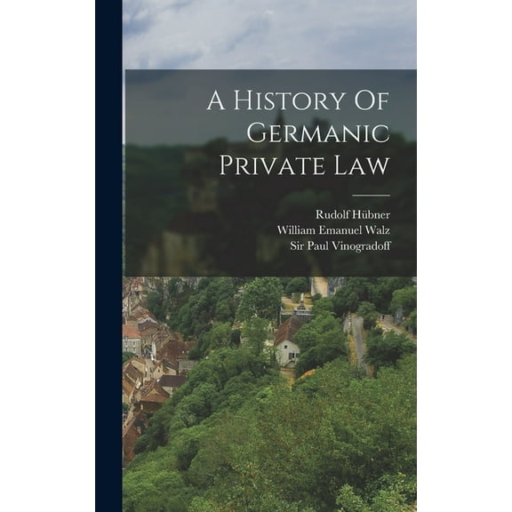 A History Of Germanic Private Law (Hardcover)