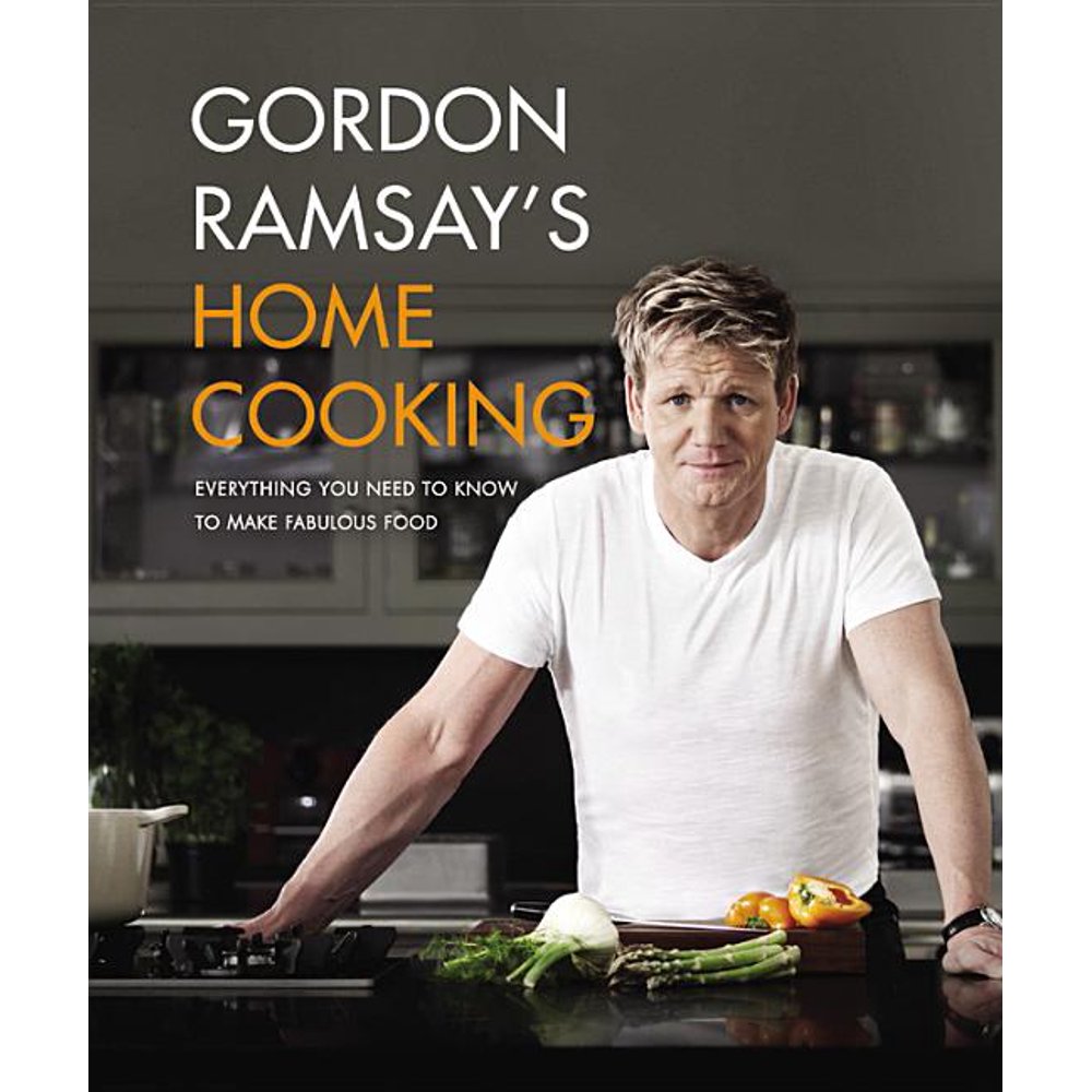 Gordon Ramsay's Home Cooking Everything You Need to Know to Make