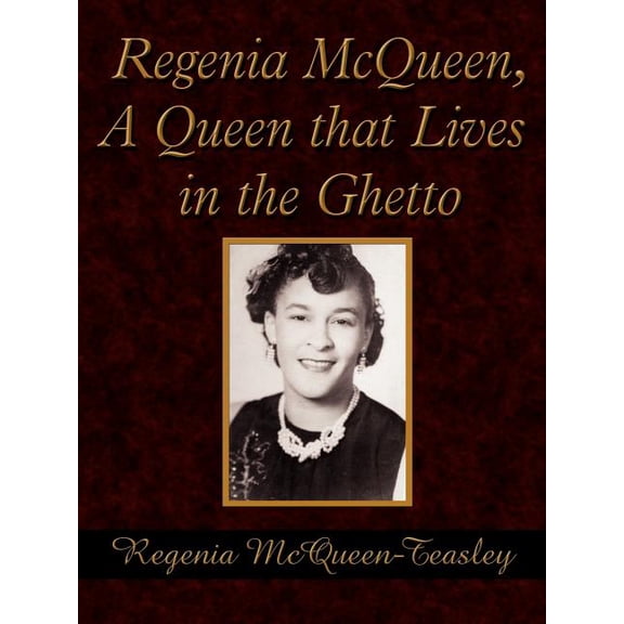 Regenia McQueen, A Queen that Lives in the Ghetto