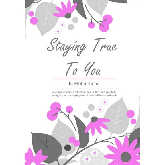 Motherhood Coaching Journal: Staying True To You - In Motherhood (Paperback)