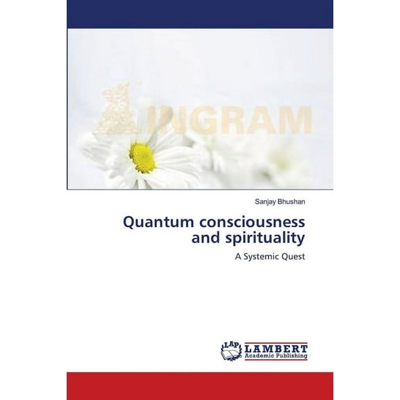 Quantum consciousness and spirituality (Paperback)
