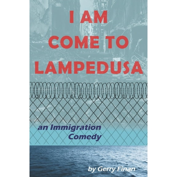 I Am Come To Lampedusa: An Immigration Comedy (Paperback)