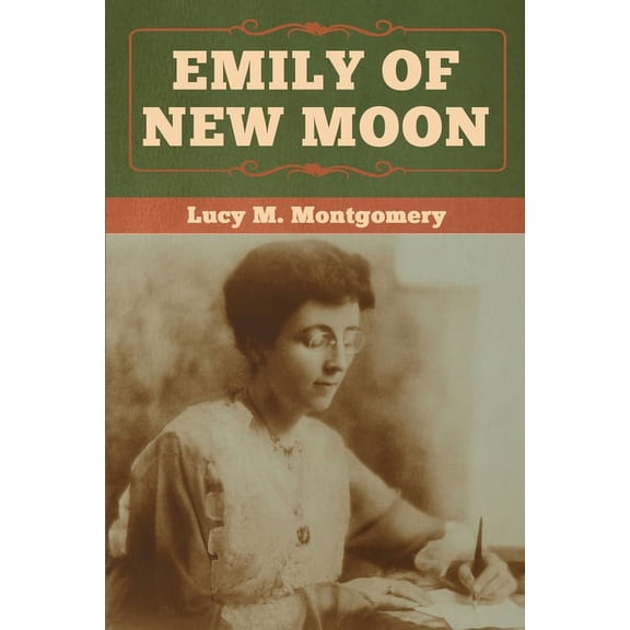 Emily of New Moon, (Paperback)