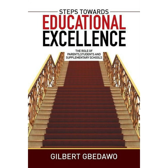 Steps Towards Educational Excellence: The Role of Parents, Students and Supplementary Schools, (Paperback)