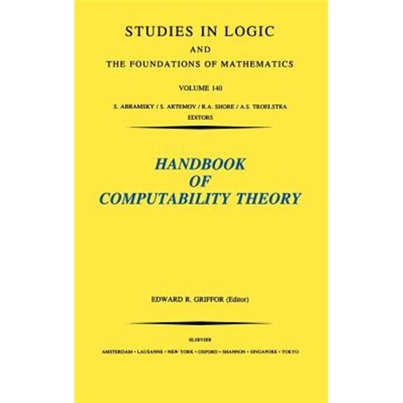 Pre-Owned Handbook of Computability Theory (Volume 140) (Studies in Logic and the Foundations of Mathematics, Volume 140) Griffor, E.R.