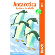 Antarctica, 6th: A Guide to the Wildlife (Bradt Travel Guide) [Paperback - Used]