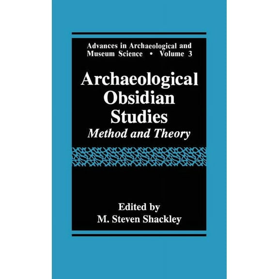 Advances in Archaeological and Museum Sc Archaeological Obsidian Studies: Method and Theory, Book 3, (Hardcover)