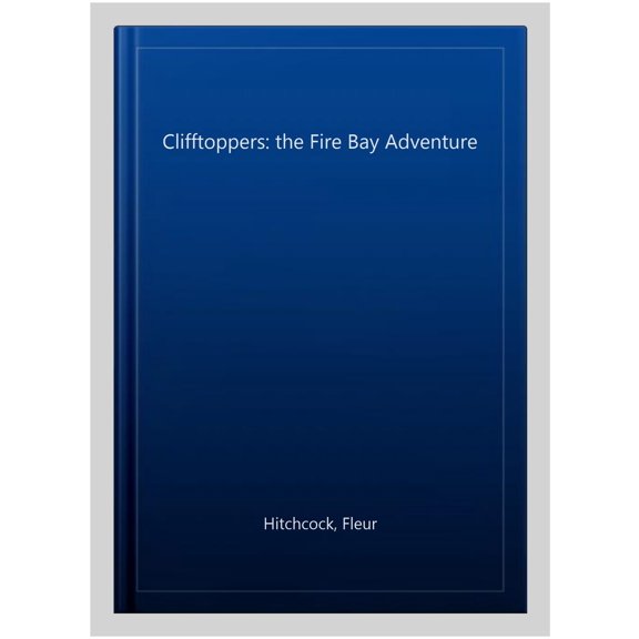Clifftoppers: The Fire Bay Adventure
