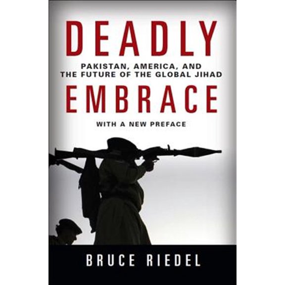 Pre-Owned Deadly Embrace: Pakistan, America, and the Future of the Global Jihad (Paperback) 0815722745 9780815722748