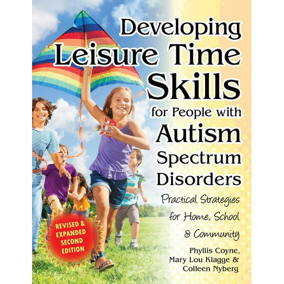 Developing Leisure Time Skills for People with Autism Spectrum Disorders (Revised & Expanded): Practical Strategies for , (Paperback)