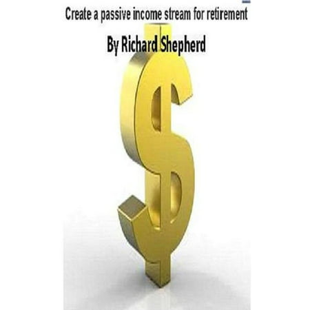Create a passive income stream for retirement -