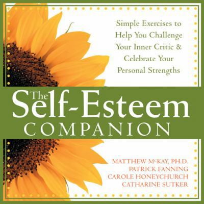 Pre-Owned The Self-Esteem Companion: Simple Exercises to Help You Challenge Your Inner Critic and Celebrate Your Personal Strengths (Paperback) 1572244119 9781572244115