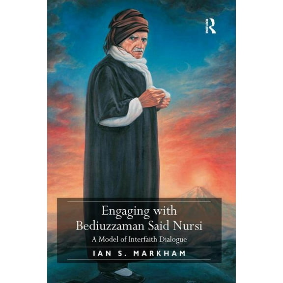 Engaging with Bediuzzaman Said Nursi: A Model of Interfaith Dialogue, (Paperback)
