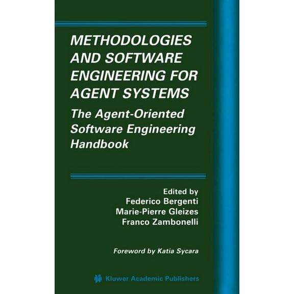 Multiagent Systems, Artificial Societies Methodologies and Software Engineering for Agent Systems: The Agent-Oriented Software Engineering Handbook, Book 11, (Hardcover)