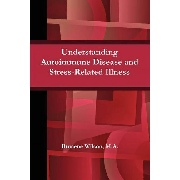 Understanding Autoimmune Disease and Stress-Related Illness, (Paperback)