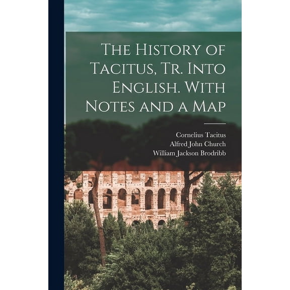 The History of Tacitus, Tr. Into English. With Notes and a Map (Paperback)