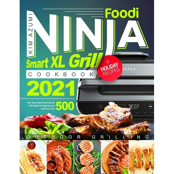 Ninja Foodi Smart XL Grill Cookbook: New Tasty Recipes for Beginners and Advanced Users (Paperback)