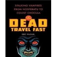 thumbnail image 1 of The Dead Travel Fast: Stalking Vampires from Nosferatu to Count Chocula, 1 of 2