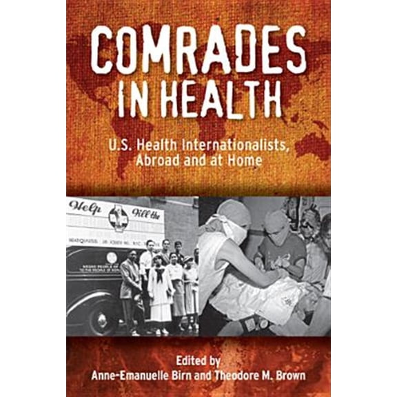 Pre-Owned Critical Issues in Health and Medicine: Comrades in Health : U.S. Health Internationalists, Abroad and at Home (Paperback)